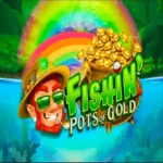 Fishin-Pots-Of-Gold